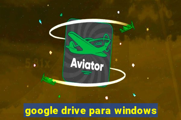 google drive para windows